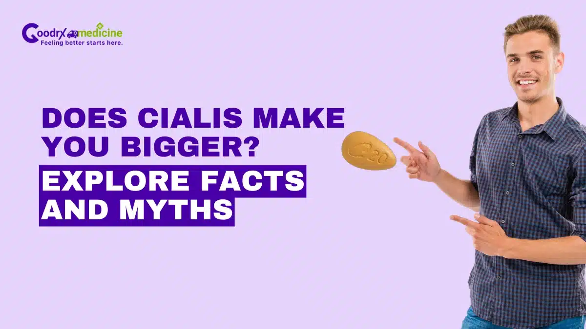 Does Cialis Make You Bigger? Exploring the Facts