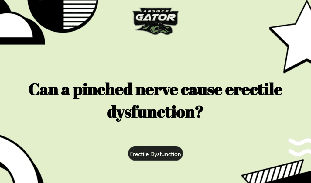 Can A Pinched Nerve Cause Erectile Dysfunction?
