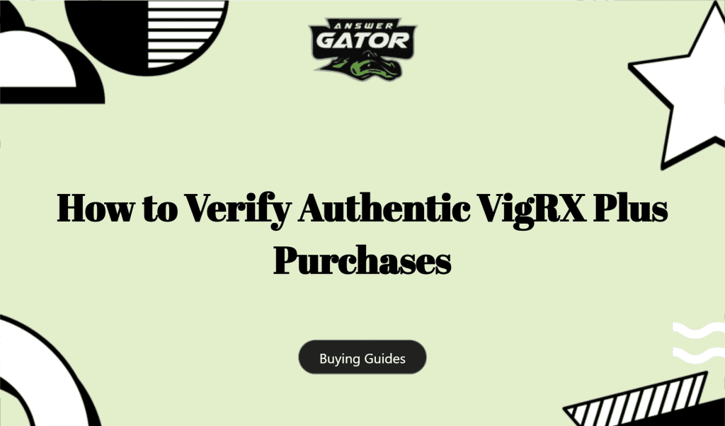 How To Verify Authentic Vigrx Plus Purchases
