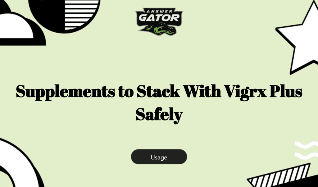 Supplements To Stack With Vigrx Plus Safely