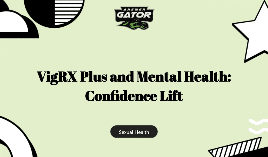 Vigrx Plus And Mental Health: Confidence Lift