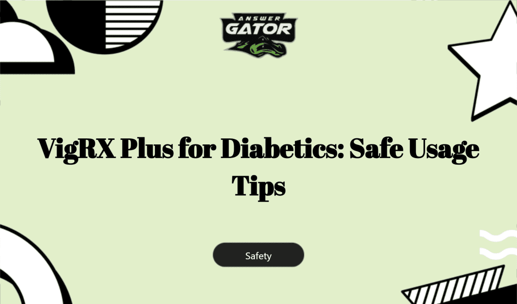 Vigrx Plus For Diabetics: Safe Usage Tips