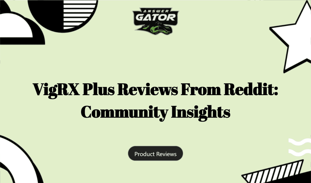 Vigrx Plus Reviews From Reddit: Community Insights